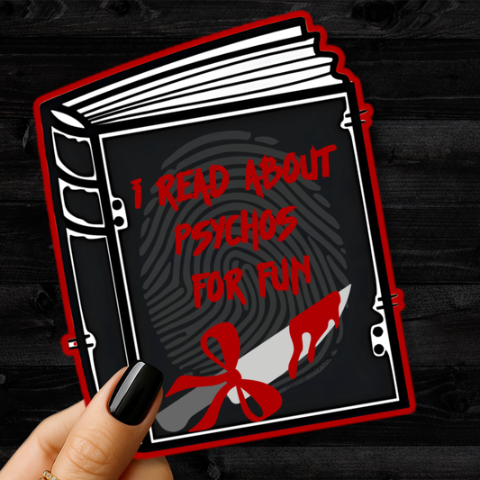 I Read About Psychos for Fun – Vinyl Sticker