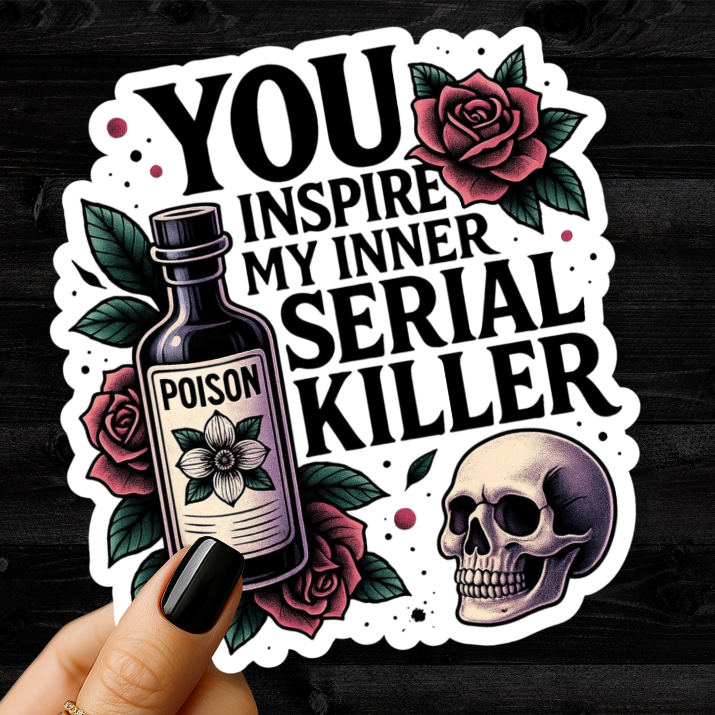 You Inspire My Inner Serial Killer – Vinyl Sticker